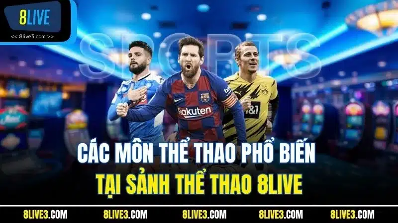 Các môn thể thao phổ biến tại sảnh thể thao 8LIVE