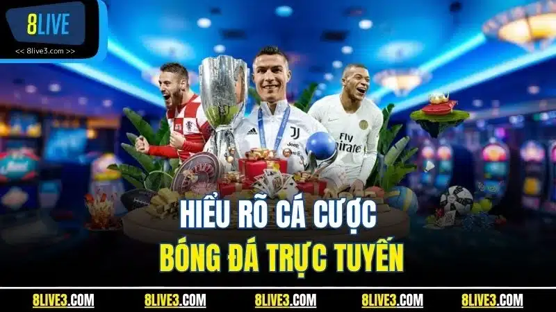 Hiểu rõ cá cược bóng đá trực tuyến