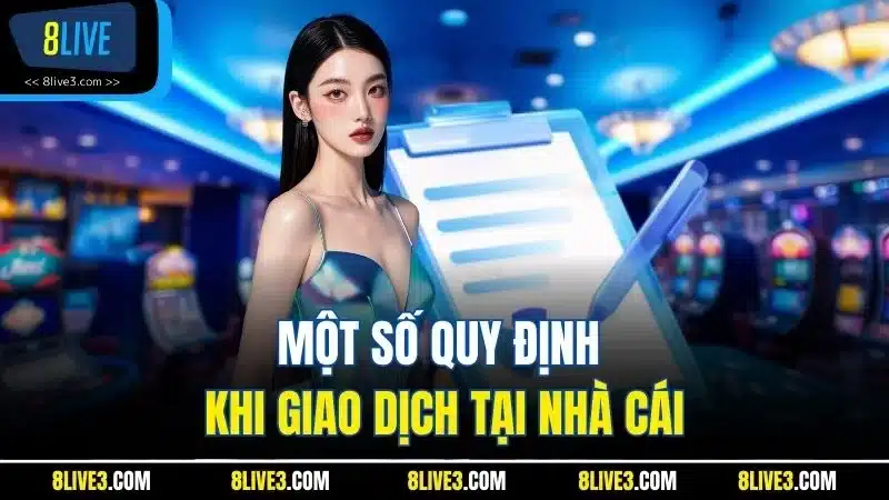 Một số quy định khi giao dịch tại nhà cái