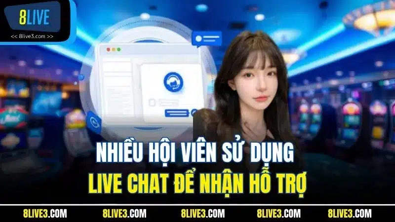 Nhiều hội viên sử dụng live chat để nhận hỗ trợ
