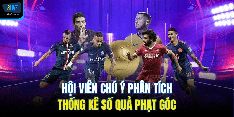 Hội viên chú ý phân tích thống kê số quả phạt góc